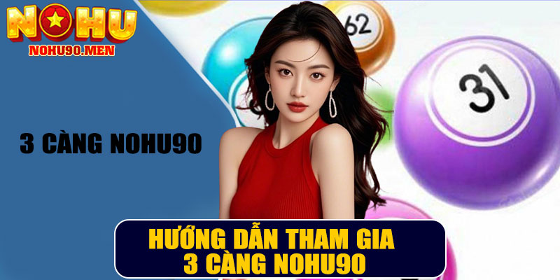 Hướng dẫn tham gia 3 Càng NOHU90