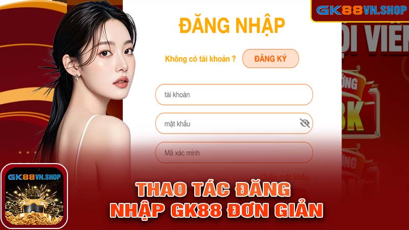 Hướng dẫn các thao tác đăng nhập gk88 đơn giản