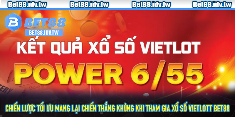 Chiến lược tối ưu mang lại chiến thắng khủng khi tham gia xổ số Vietlott Bet88